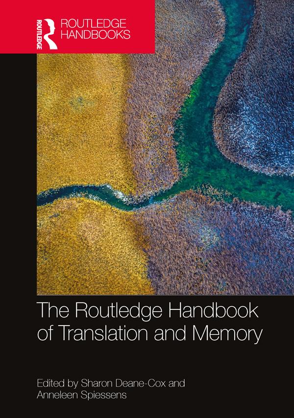 The Routledge Handbook of Translation and Memory by Anneleen Spiessens, Sharon Deane-Cox