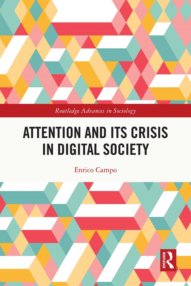 Attention and its Crisis in Digital Society by Enrico Campo