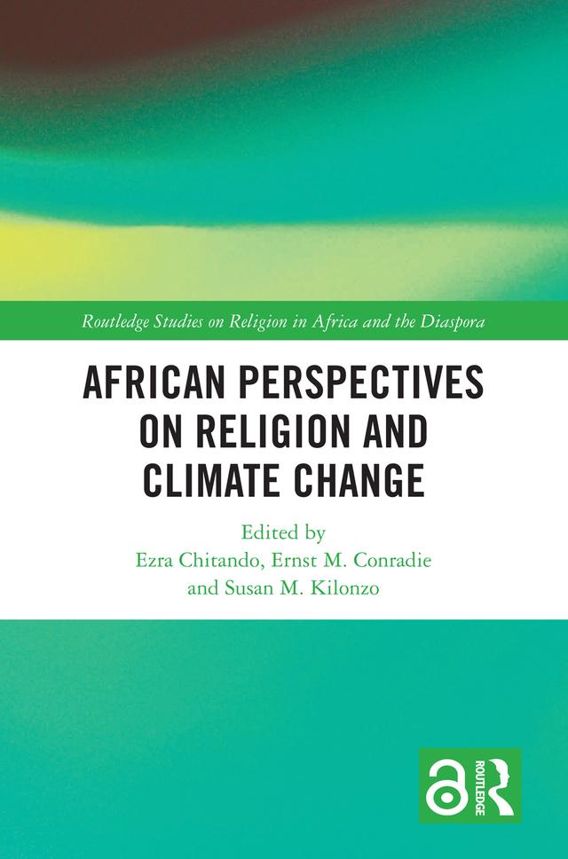 African Perspectives on Religion and Climate Change by Ernst M. Conradie, Ezra Chitando, Susan M. Kilonzo