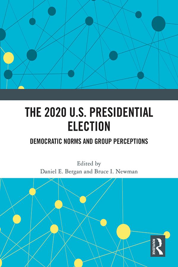 The 2020 U.S. Presidential Election by Bruce I. Newman, Daniel E. Bergan