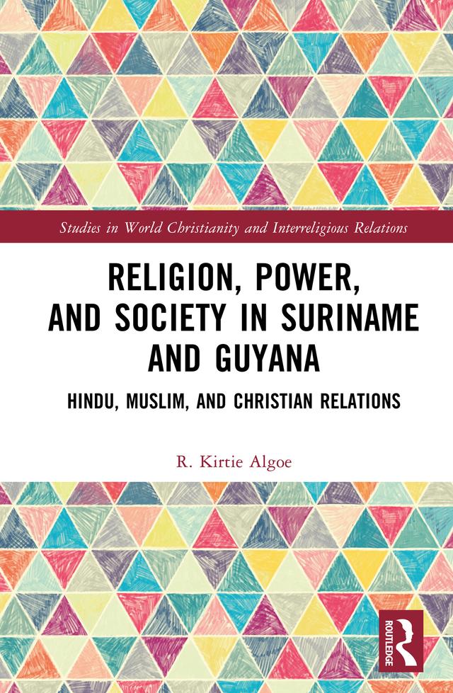 Religion, Power, and Society in Suriname and Guyana by R. Kirtie Algoe