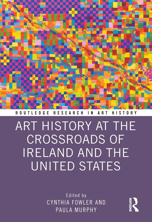 Art History at the Crossroads of Ireland and the United States by Cynthia Fowler, Paula Murphy
