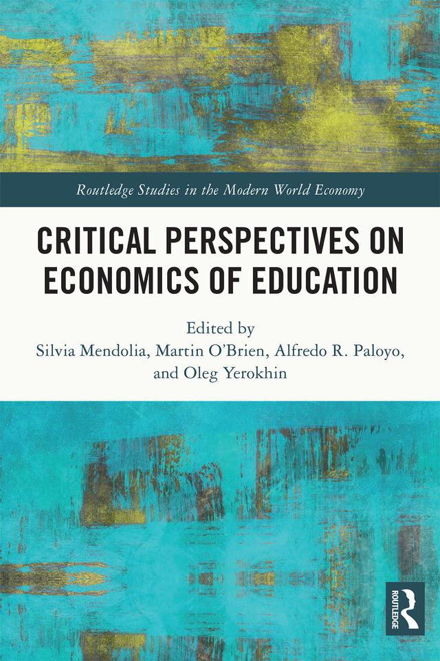 Critical Perspectives on Economics of Education by Alfredo R. Paloyo, Martin O'Brien, Oleg Yerokhin, Silvia Mendolia