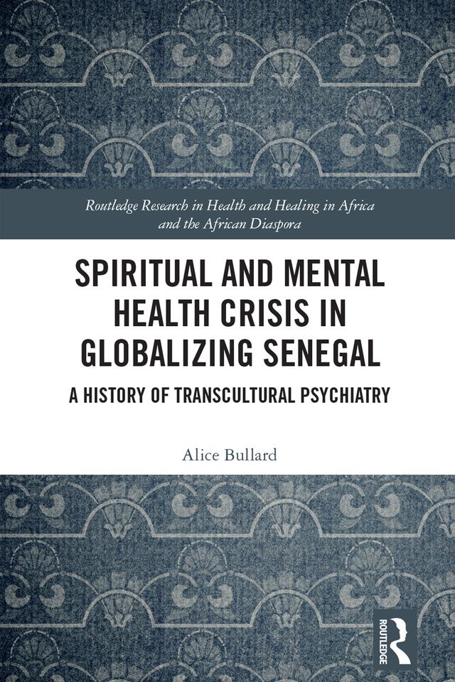 Spiritual and Mental Health Crisis in Globalizing Senegal by Alice Bullard