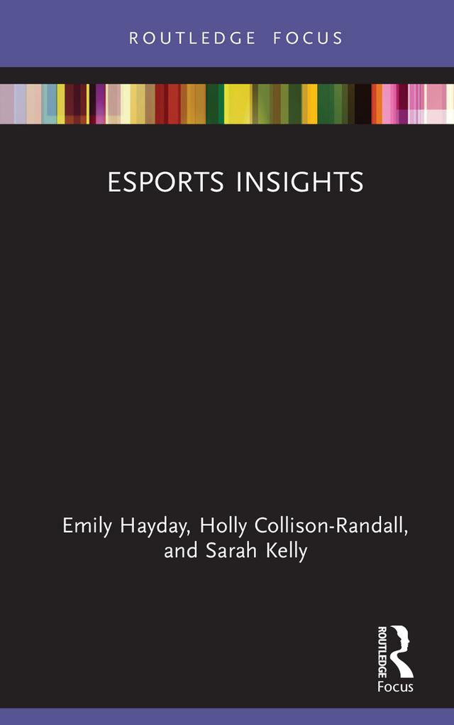 Esports Insights by Emily Hayday, Holly Collison-Randall, Sarah Kelly