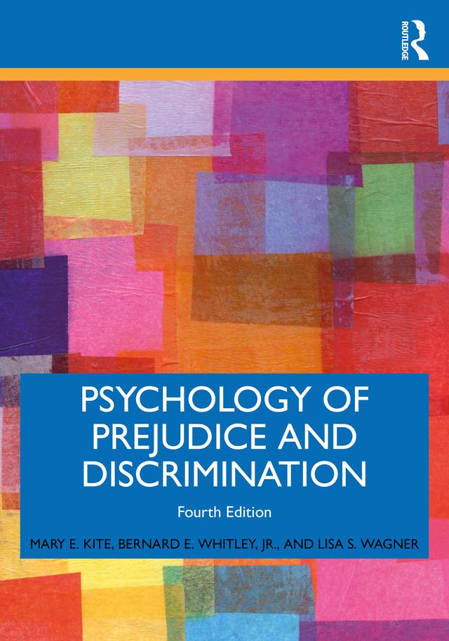 Psychology of Prejudice and Discrimination by Bernard E. Whitley, Jr., Lisa S. Wagner, Mary E. Kite