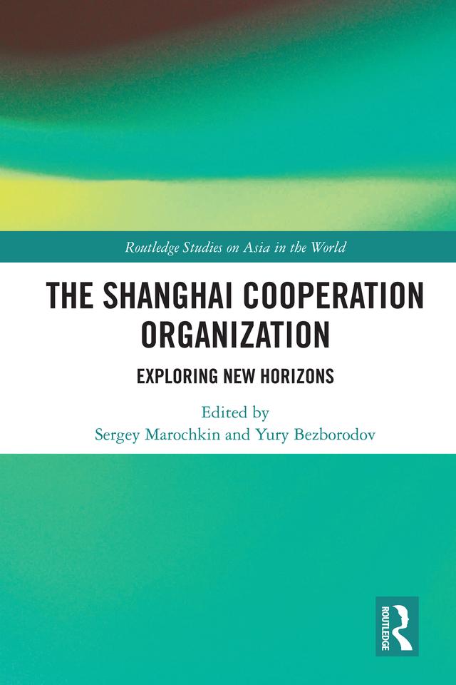 The Shanghai Cooperation Organization by Sergey Marochkin, Yury Bezborodov