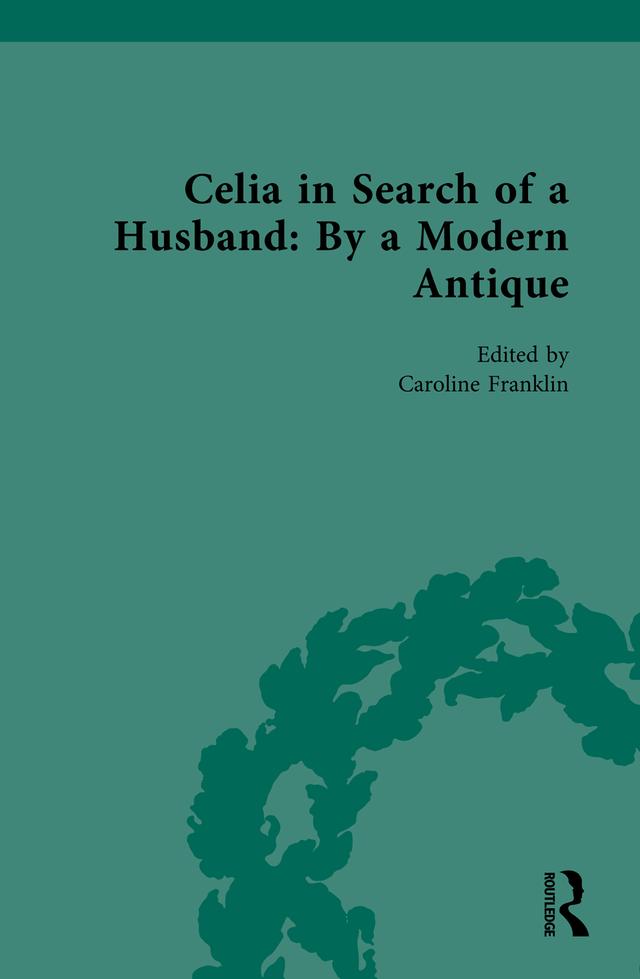 Celia in Search of a Husband: By a Modern Antique by Caroline Franklin
