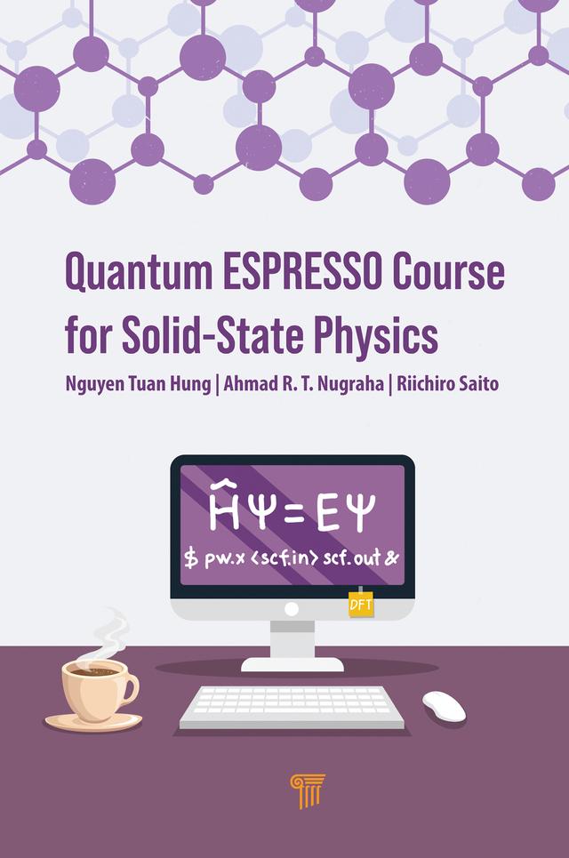 Quantum ESPRESSO Course for Solid-State Physics by Ahmad R.T. Nugraha, Nguyen Tuan Hung, Riichiro Saito