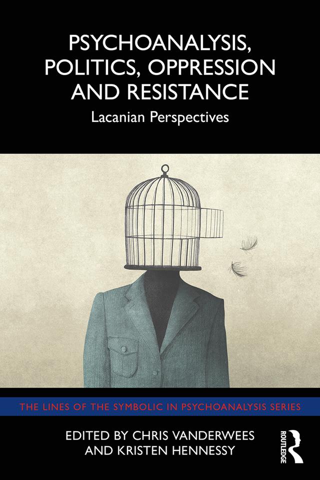 Psychoanalysis, Politics, Oppression and Resistance by Chris Vanderwees, Kristen Hennessy