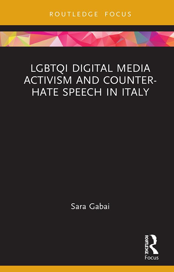 LGBTQI Digital Media Activism and Counter-Hate Speech in Italy by Sara Gabai