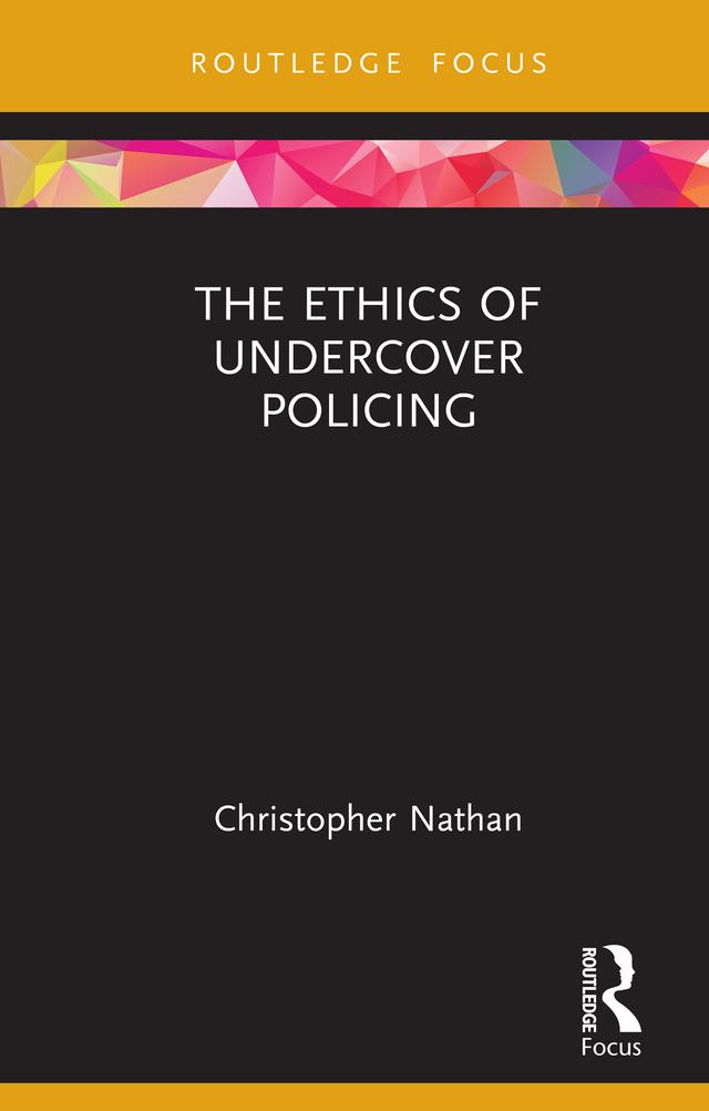 The Ethics of Undercover Policing by Christopher Nathan