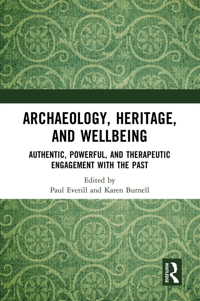 Archaeology, Heritage, and Wellbeing by Karen Burnell, Paul Everill