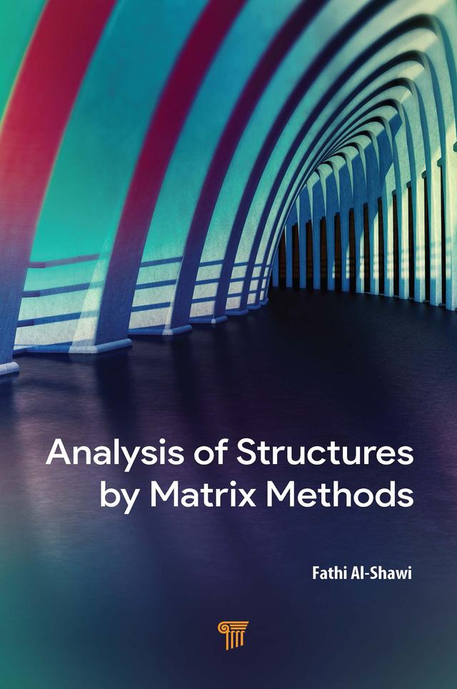 Analysis of Structures by Matrix Methods by Fathi Al-Shawi
