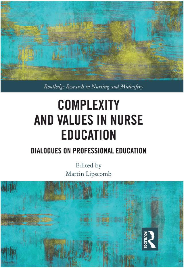 Complexity and Values in Nurse Education by Martin Lipscomb