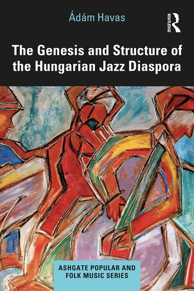 The Genesis and Structure of the Hungarian Jazz Diaspora by Ádám Havas