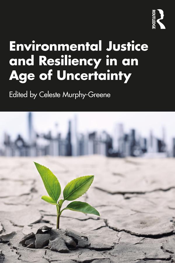 Environmental Justice and Resiliency in an Age of Uncertainty by Celeste Murphy-Greene