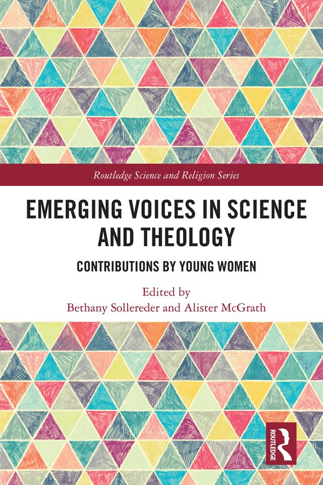 Emerging Voices in Science and Theology by Alister McGrath, Bethany Sollereder