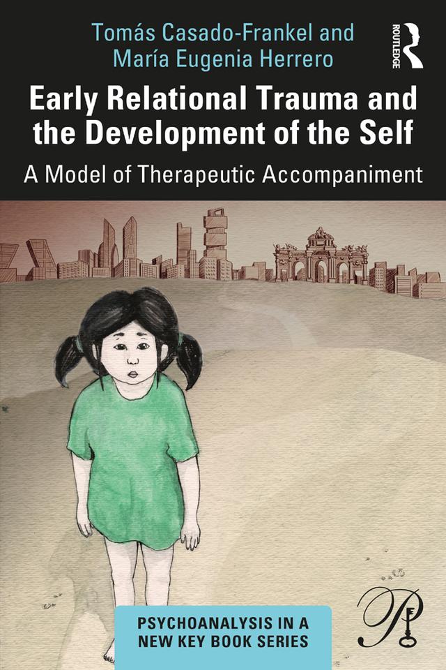 Early Relational Trauma and the Development of the Self by María Eugenia Herrero, Tomás Casado-Frankel