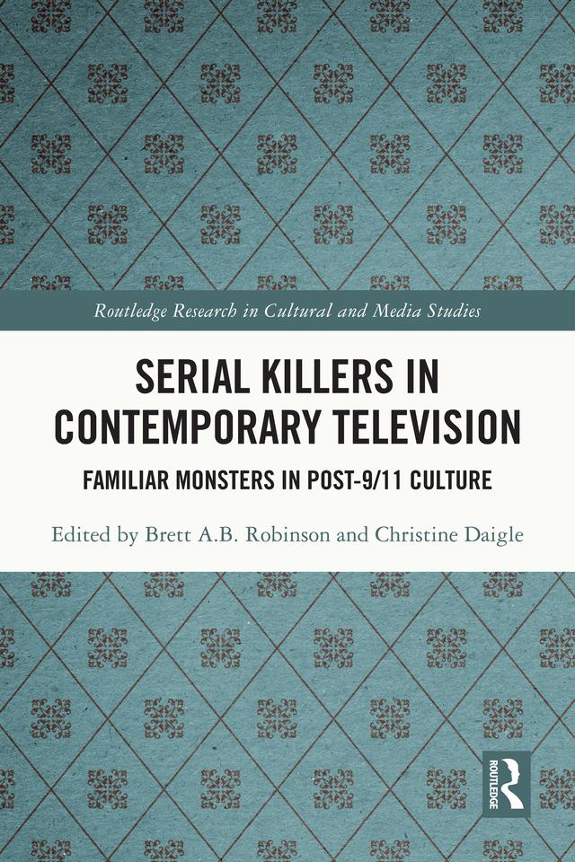Serial Killers in Contemporary Television by Brett A.B. Robinson, Christine Daigle