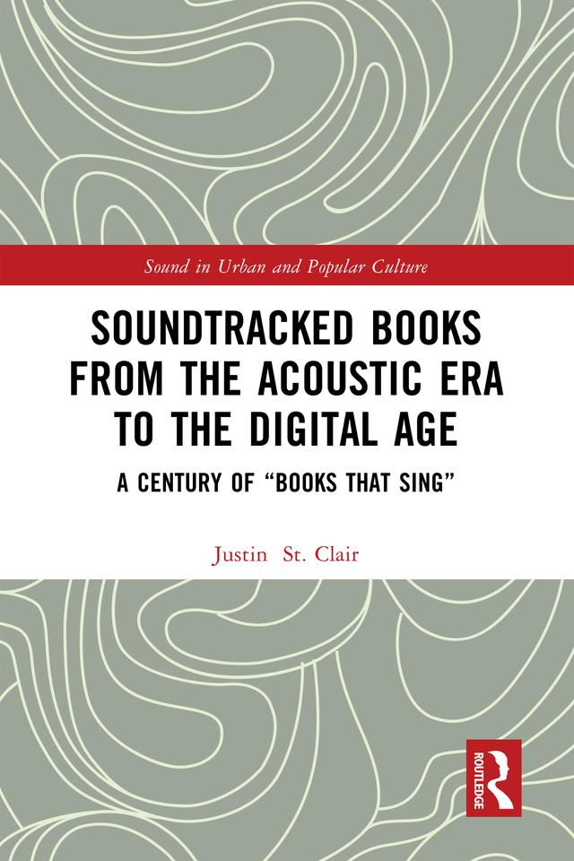 Soundtracked Books from the Acoustic Era to the Digital Age by Justin St. Clair