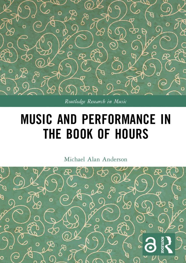 Music and Performance in the Book of Hours by Michael Alan Anderson