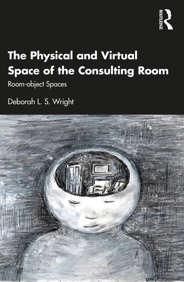 The Physical and Virtual Space of the Consulting Room by Deborah Wright