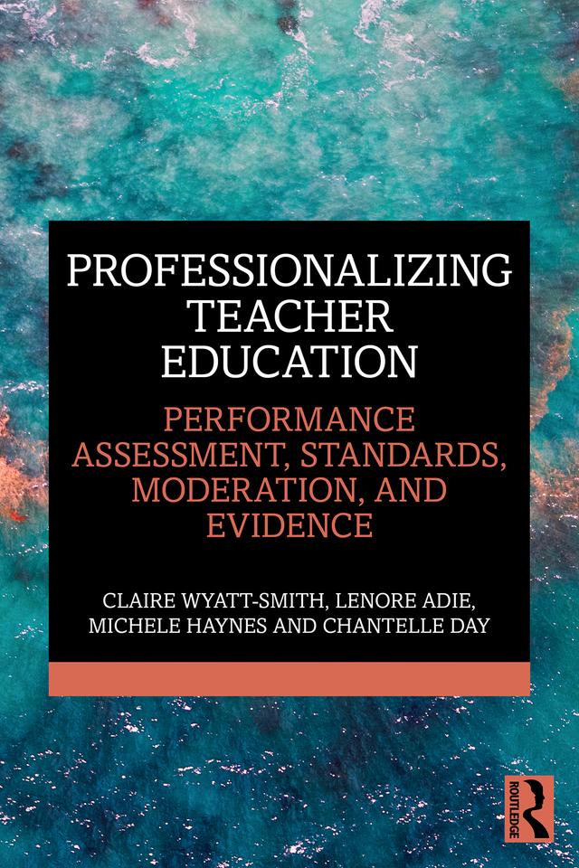 Professionalizing Teacher Education by Chantelle Day, Claire Wyatt-Smith, Lenore Adie, Michele Haynes
