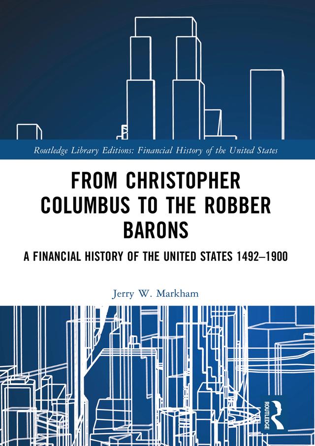 From Christopher Columbus to the Robber Barons by Jerry W. Markham