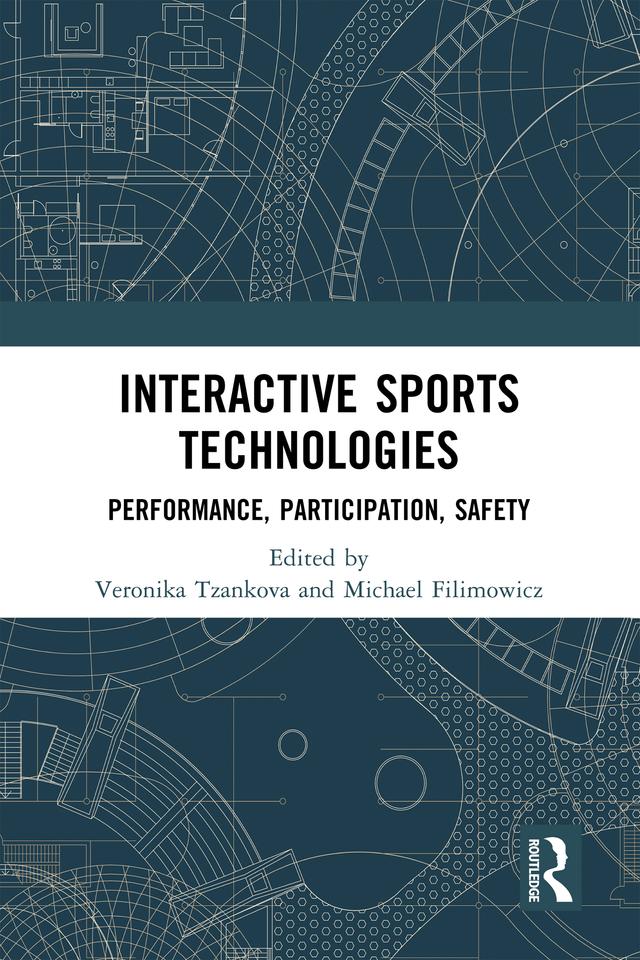 Interactive Sports Technologies by Michael Filimowicz, Veronika Tzankova