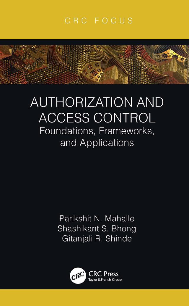 Authorization and Access Control by Gitanjali R. Shinde, Parikshit N. Mahalle, Shashikant S. Bhong