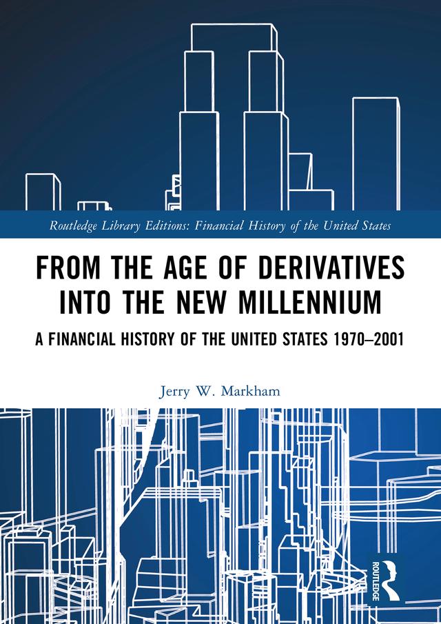 From the Age of Derivatives into the New Millennium by Jerry W. Markham