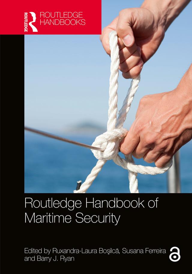 Routledge Handbook of Maritime Security by Barry J. Ryan, Ruxandra-Laura Boşilcă, Susana Ferreira