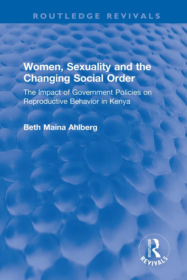 Women, Sexuality and the Changing Social Order by Beth Maina Ahlberg