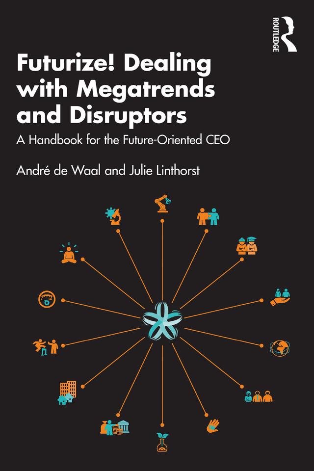 Futurize! Dealing with Megatrends and Disruptors by André de Waal, Julie Linthorst