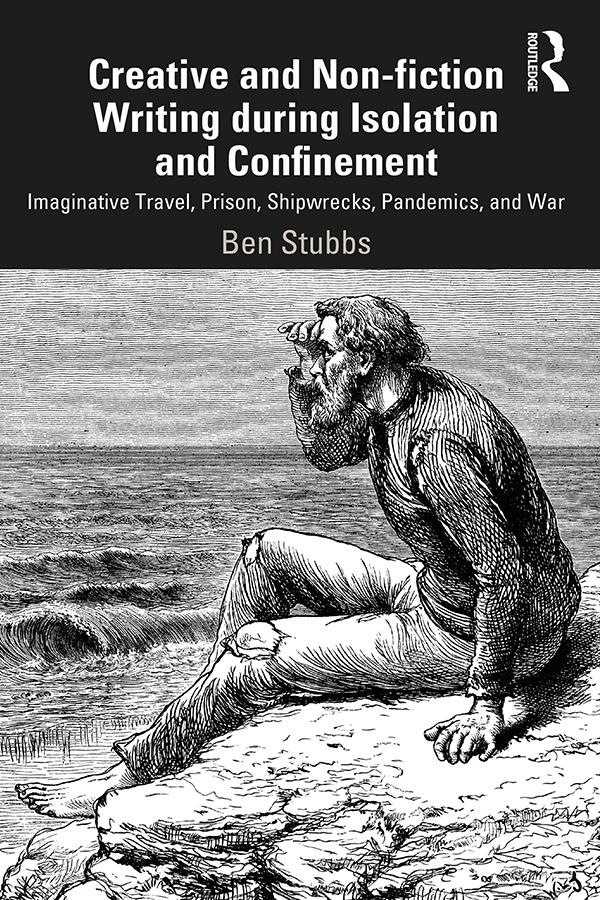 Creative and Non-fiction Writing during Isolation and Confinement by Ben Stubbs