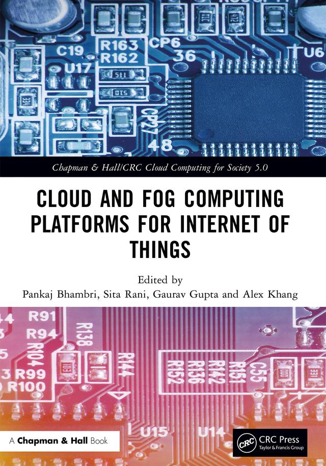 Cloud and Fog Computing Platforms for Internet of Things by Alex Khang, Gaurav Gupta, Pankaj Bhambri, Sita Rani