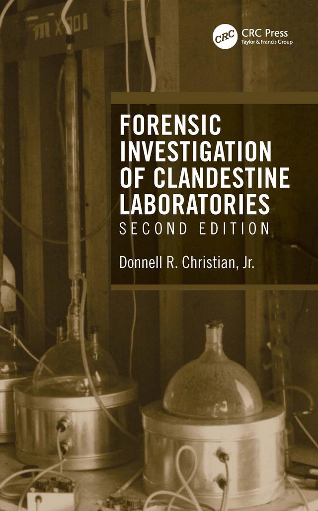 Forensic Investigation of Clandestine Laboratories by Donnell R. Christian, Jr.