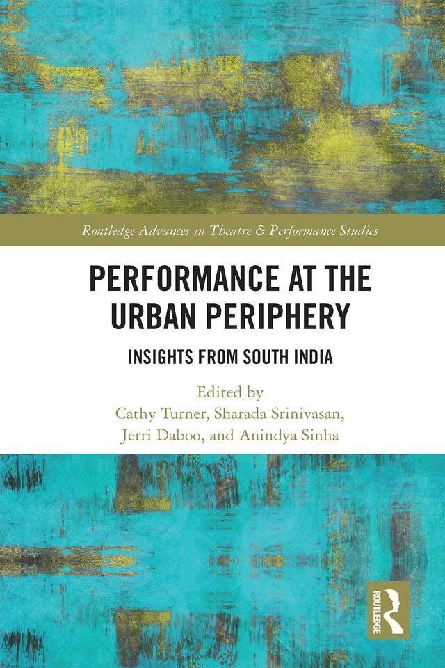 Performance at the Urban Periphery by Anindya Sinha, Cathy Turner, Jerri Daboo, Sharada Srinivasan