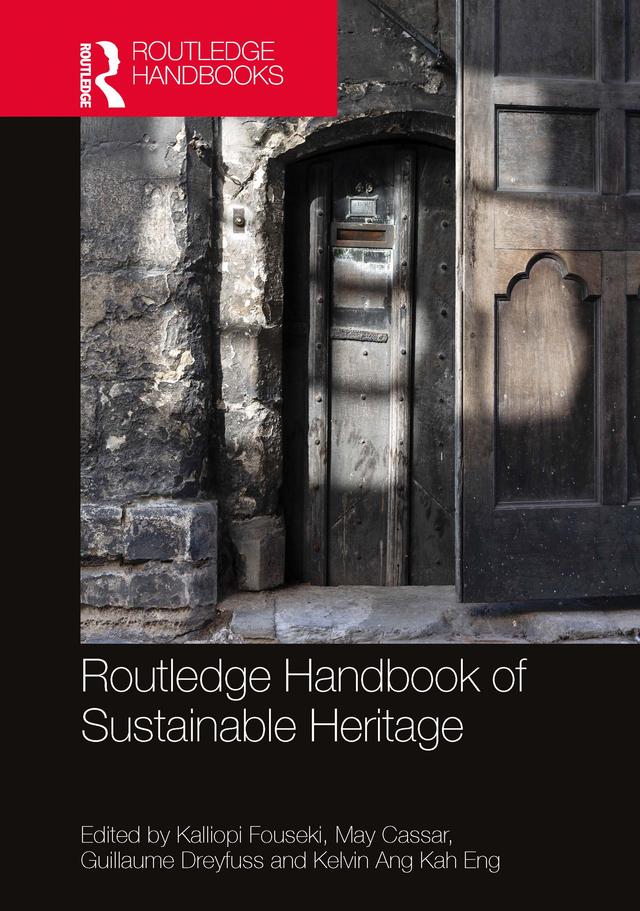 Routledge Handbook of Sustainable Heritage by Guillaume Dreyfuss, Kalliopi Fouseki, Kelvin Ang Kah Eng, May Cassar
