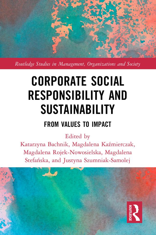 Corporate Social Responsibility and Sustainability by Justyna Szumniak-Samolej, Katarzyna Bachnik, Magdalena Kaźmierczak, Magdalena Rojek-Nowosielska, Magdalena Stefańska