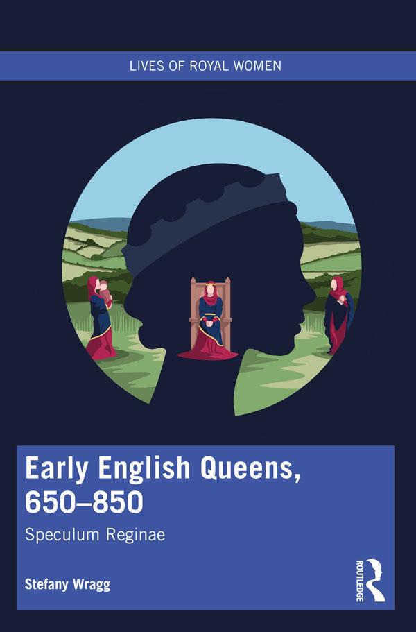 Early English Queens, 650–850 by Stefany Wragg