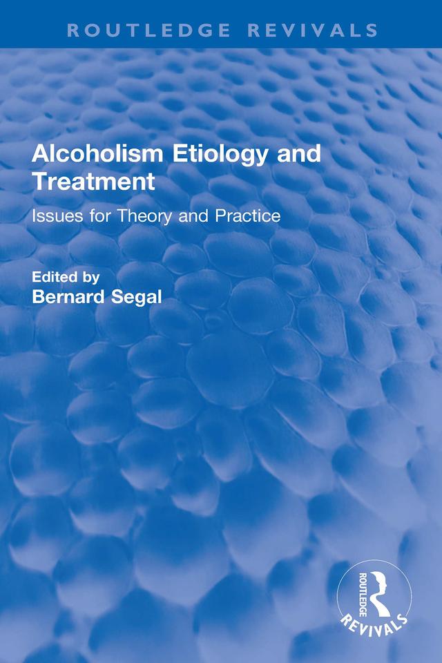 Alcoholism Etiology and Treatment by Bernard Segal