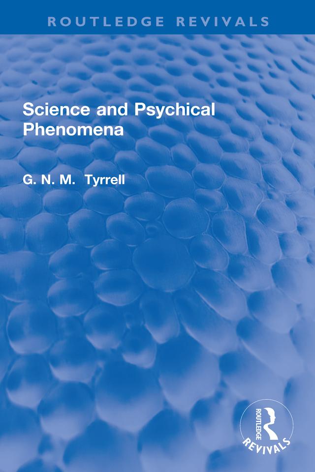 Science and Psychical Phenomena by G. N. M. Tyrrell