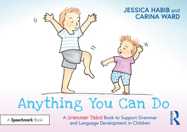 Anything You Can Do: A Grammar Tales Book to Support Grammar and Language Development in Children by Carina Ward, Jessica Habib