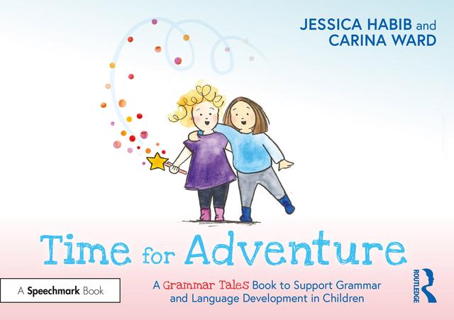 Time for Adventure: A Grammar Tales Book to Support Grammar and Language Development in Children by Carina Ward, Jessica Habib