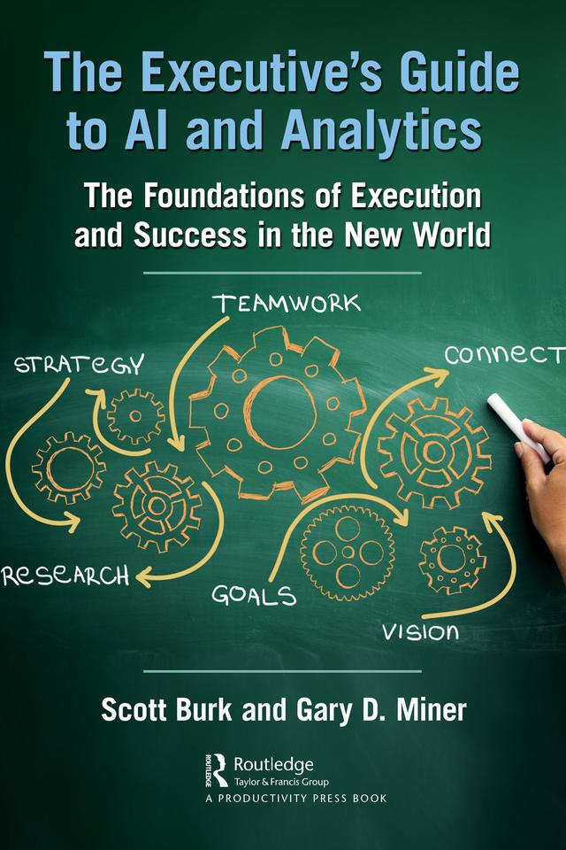 The Executive's Guide to AI and Analytics by Gary D. Miner, Scott Burk