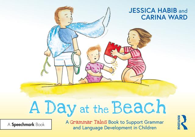A Day at the Beach: A Grammar Tales Book to Support Grammar and Language Development in Children by Carina Ward, Jessica Habib