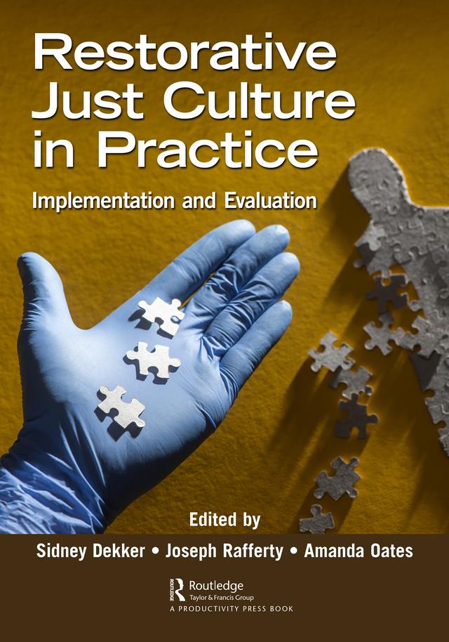 Restorative Just Culture in Practice by Amanda Oates, Joseph Rafferty, Sidney Dekker