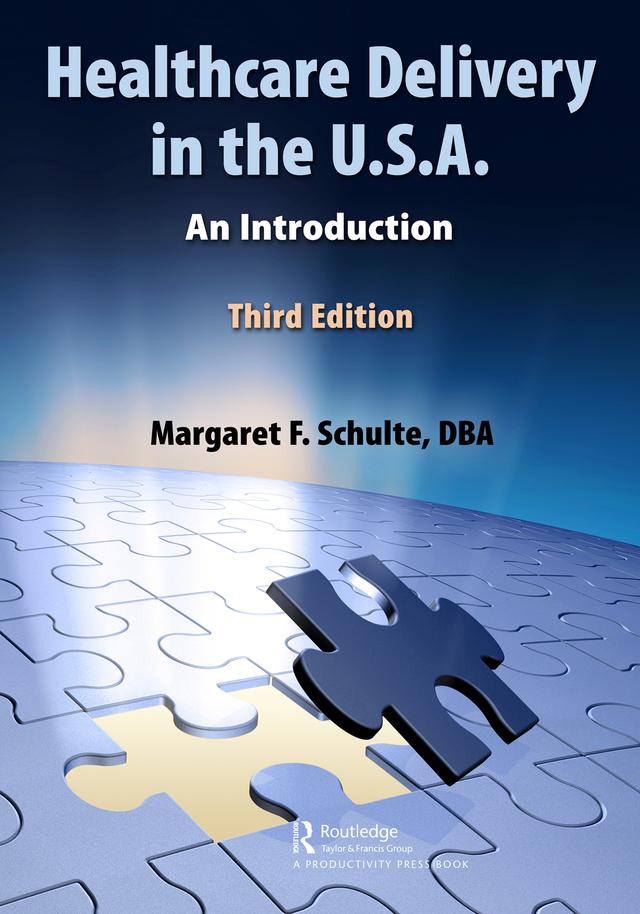 Healthcare Delivery in the U.S.A. by Margaret Schulte, DBA